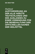 Aufforderung an der alle Aerzte Teutschlands und des Auslandes zu einer Verbindung f?r die Beibehaltung der officinellen Namen der Heilmittel