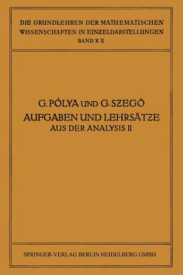 Aufgaben Und Lehrsatze Aus Der Analysis: Zweiter Band: Funktionentheorie - Nullstellen Polynome - Determinanten Zahlentheorie - P?lya, George, and Szeg, Gbor, and Jenkins, James Allister