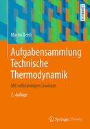 Aufgabensammlung Technische Thermodynamik: Mit Vollstndigen Lsungen