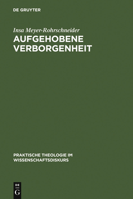 Aufgehobene Verborgenheit - Meyer-Rohrschneider, Insa