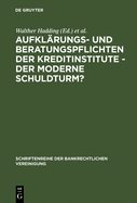 Aufkl?rungs- Und Beratungspflichten Der Kreditinstitute - Der Moderne Schuldturm?: Bankrechtstag 1992