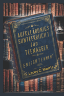 Aufkl?rungsunterricht F?r Teenager: Antworten auf die Fragen, die Sie stellen mchten, aber vor denen Sie zu viel Angst haben: Der vollst?ndige Leitfaden zum Verst?ndnis von Beziehungen, digitaler S