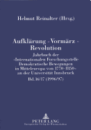 Aufklaerung - Vormaerz - Revolution: Jahrbuch Der Internationalen Forschungsstelle Demokratische Bewegungen in Mitteleuropa Von 1770-1850 an Der Universitaet Innsbruck (1996/97)