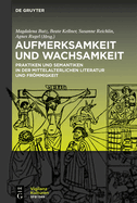 Aufmerksamkeit Und Wachsamkeit: Praktiken Und Semantiken in Der Mittelalterlichen Literatur Und Frmmigkeit