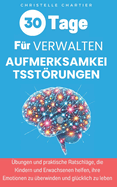 Aufmerksamkeitsstrungen bei Kindern und Erwachsenen: Strategien fr Fortschritte in 30 Tagen: Autismus-Hilfsmittel und ADHS-Training: Verbesserte Aufmerksamkeit und Verhalten bei minimalem Aufwand!