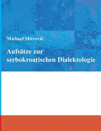 Aufstze zur serbokroatischen Dialektologie