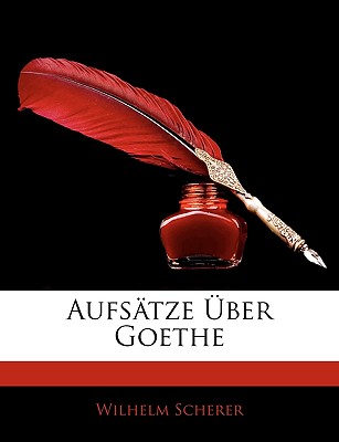 Aufsatze Uber Goethe - Scherer, Wilhelm