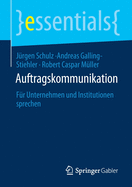 Auftragskommunikation: F?r Unternehmen Und Institutionen Sprechen