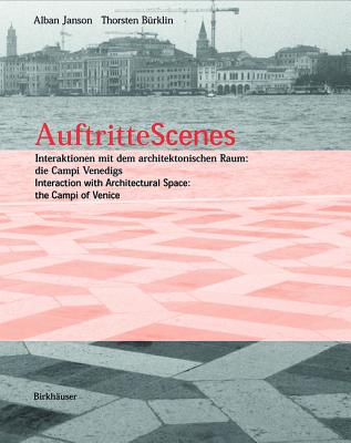 Auftritte / Scenes: Interaktionen Mit Dem Architektonischen Raum: Die Campi Venedigs / Interaction with Architectural Space: The Campi of Venice - Janson, Alban, and B?rklin, Thorsten