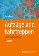 Aufzuge Und Fahrtreppen: Ein Anwenderhandbuch