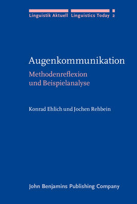 Augenkommunikation: Methodenreflexion Und Beispielanalyse - Ehlich, Konrad, Professor, and Rehbein, Jochen