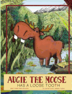 Augie The Moose Has A Loose Tooth