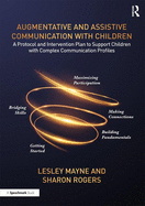 Augmentative and Assistive Communication with Children: A Protocol and Intervention Plan to Support Children with Complex Communication Profiles