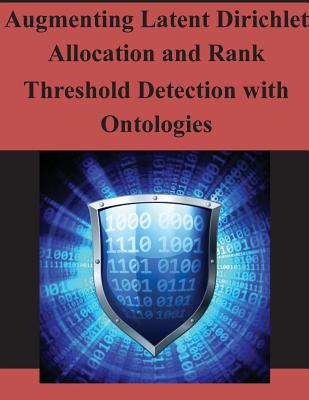 Augmenting Latent Dirichlet Allocation and Rank Threshold Detection with Ontologies - Air Force Institute of Technology