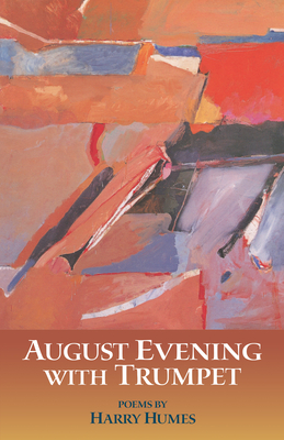 August Evening with Trumpet: Poems - Humes, Harry