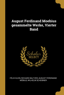 August Ferdinand Moebius Gesammelte Werke, Vierter Band