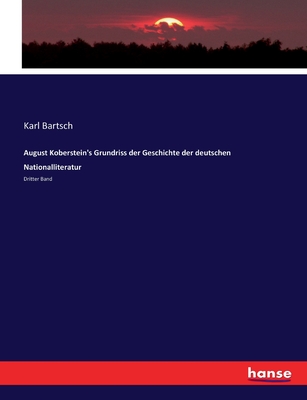 August Kobersteins Grundriss Der Geschichte Der Deutschen Nationalliteratur V1 (1884) - Bartsch, Karl