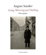 August Sander: Seeing, Observing and Thinking: Photographs