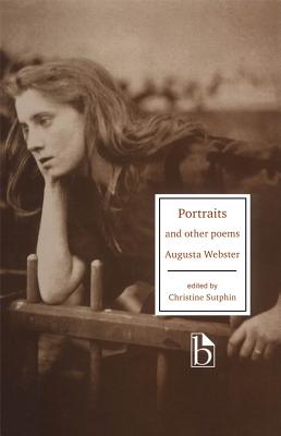 Augusta Webster: Portraits and Other Poems - Webster, Augusta, and Sutphin, Christine