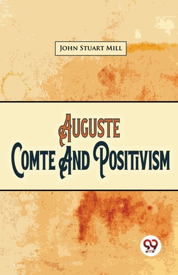 Auguste Comte And Positivism - Mill, John Stuart