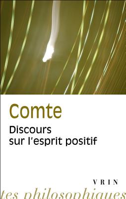 Auguste Comte: Discours Sur L'Esprit Positif - Comte, Auguste, and Petit, A