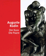 Auguste Rodin: Der Kuss - Die Paare