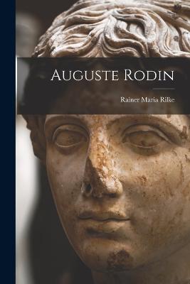 Auguste Rodin - Rilke, Rainer Maria
