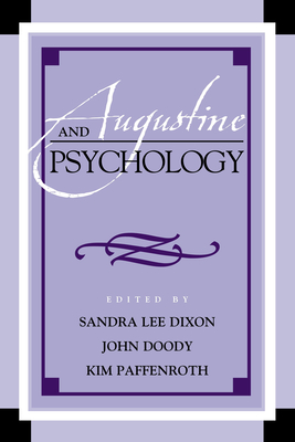 Augustine and Psychology - Dixon, Sandra (Editor), and Doody, John (Editor), and Kim Paffenroth, Villanova University (Editor)