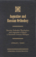 Augustine and Russian Orthodoxy: Russian Orthodox Theologians and Augustine of Hippo: A Twentieth Century Dialogue