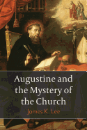 Augustine and the Mystery of the Church