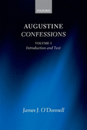 Augustine Confessions: Augustine Confessions: Volume 1: Introduction and Text