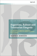 Augustine, Rahner, and Trinitarian Exegesis: An Exploration of Augustine's Exegesis of Scripture as a Foundation for Rahner's Trinitarian Project and Rule