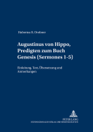 Augustinus Von Hippo, Predigten Zum Buch Genesis (Sermones? 1-5): Einleitung, Text, Uebersetzung Und Anmerkungen