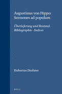 Augustinus Von Hippo: Sermones Ad Populum: Uberlieferung Und Bestand. Bibliographie - Indices