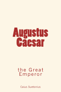 Augustus Caesar: The Great Emperor