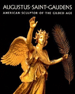 Augustus Saint-Gaudens: American Sculptor of the Gilded Age - Duffy, Henry J, and Dryfhout, John H
