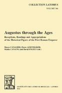 Augustus through the Ages: Receptions, Readings and Appropriations of the Historical Figure of the First Roman Emperor