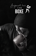 Aujourd'hui c'est Boxe: Carnet de notes - Boxe - 120 pages blanches - A5