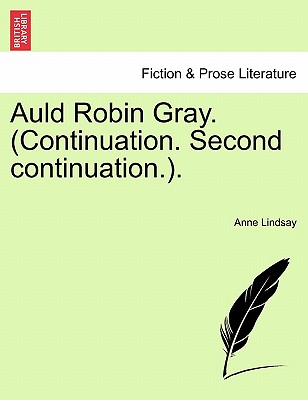 Auld Robin Gray. (Continuation. Second Continuation.). - Lindsay, Anne
