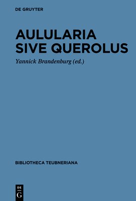 Aulularia Sive Querolus - Brandenburg, Yannick (Editor)