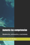 Aumenta tus competencias: Modelacin, estimacin y crecimiento