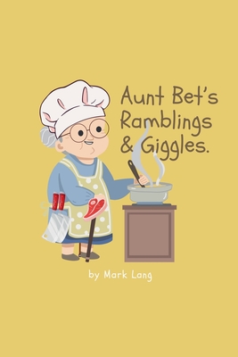 Aunt Bet's Ramblings & Giggles. - Lang, Mark