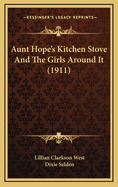 Aunt Hope's Kitchen Stove and the Girls Around It (1911)