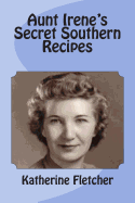 Aunt Irene's Secret Southern Recipes