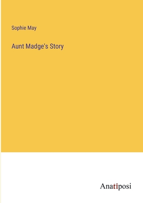 Aunt Madge's Story - May, Sophie
