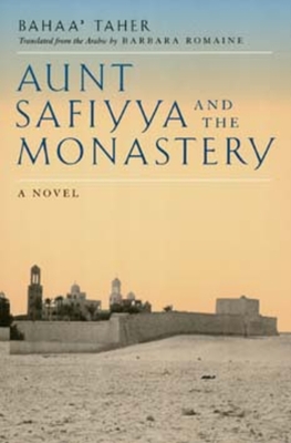 Aunt Safiyya and the Monastery - Taher, Bahaa', and Romaine, Barbara (Translated by)