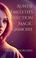 Auntie Emeleth's Protection Magic Grimoire