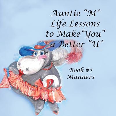 Auntie "M" Life Lessons to Make "You" a Better "U" - Weber, Jill