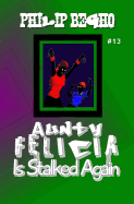 Aunty Felicia Is Stalked Again: Aunty Felicia Series