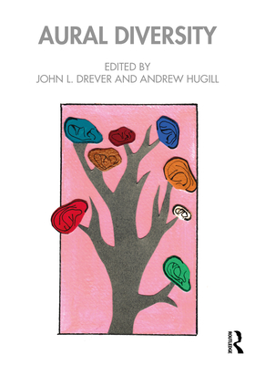 Aural Diversity - Drever, John L (Editor), and Hugill, Andrew (Editor)